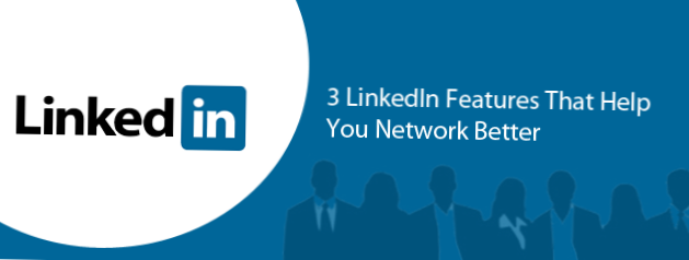 3 LinkedIn-Funktionen, mit denen Sie sich besser vernetzen können