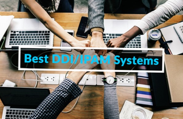 5 meilleurs systèmes DDI / IPAM pour résoudre vos problèmes d'adressage IP