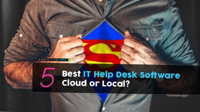 5 Best IT Help Desk Software Cloud-based or Locally Installed?