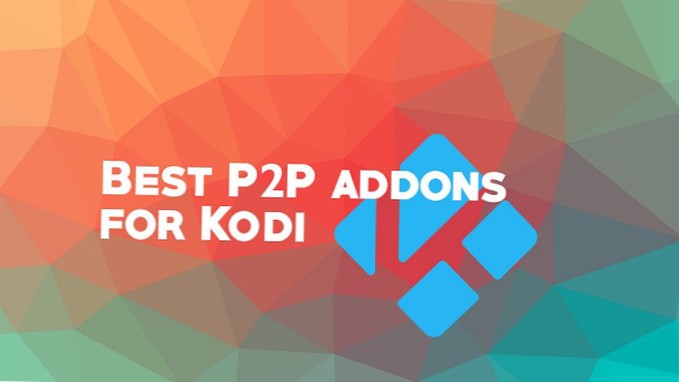 Meilleurs modules complémentaires P2P Kodi