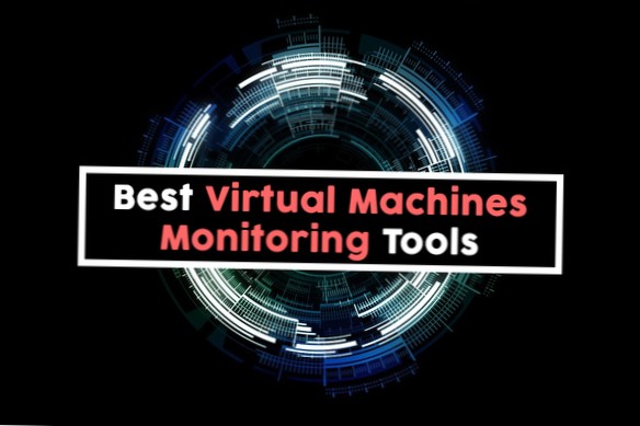 Nejlepší nástroje pro monitorování virtuálních počítačů, které budou bedlivě sledovat vaše virtuální stroje