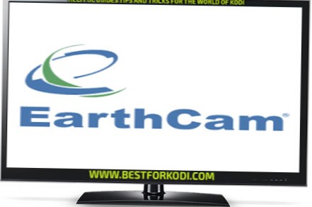 Componente aggiuntivo EarthCam per Kodi - Guida all'installazione per vedere il mondo