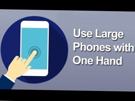 Cómo usar fácilmente teléfonos Android grandes con una mano
