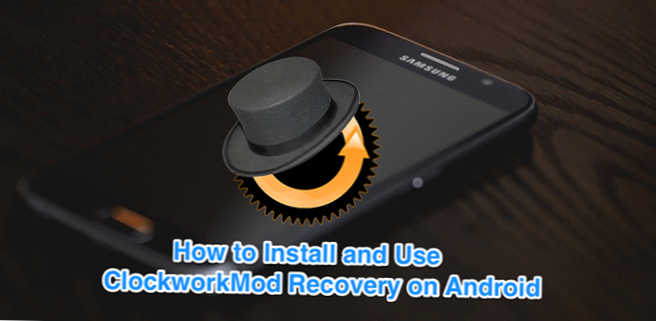 Sådan installeres ClockworkMod Recovery på din Android-telefon