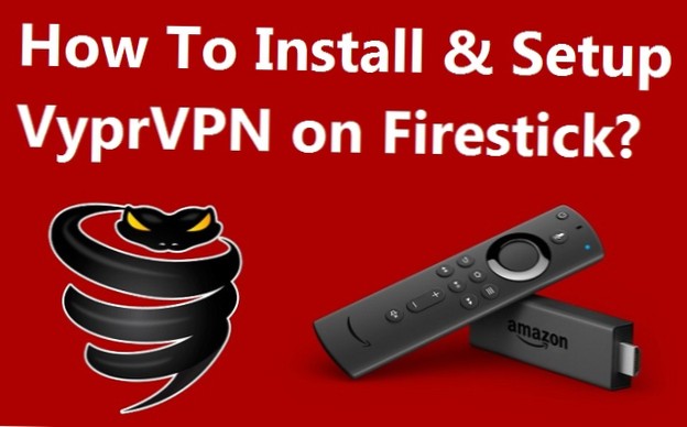 How to Install VyprVPN on Fire Stick and Fire TV