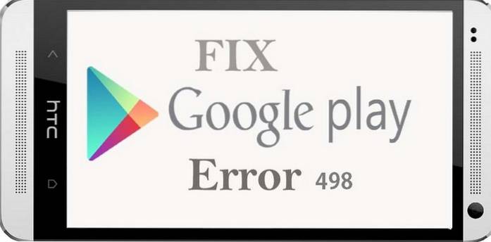 Come risolvere l'errore 498 in Google Play Store