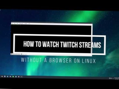 Comment regarder des flux Twitch sans navigateur sous Linux