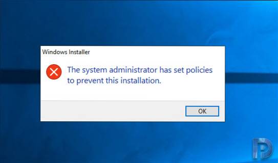 The System Administrator has set policies to prevent this installation error in Windows 10
