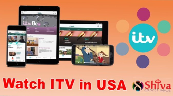 Guarda ITV negli Stati Uniti Come sbloccare ITV da qualsiasi luogo