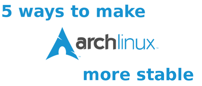 5 Ways to Make Arch Linux More Stable