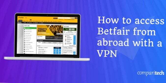 Beste Betfair VPN Toegang krijgen tot Betfair vanuit het buitenland