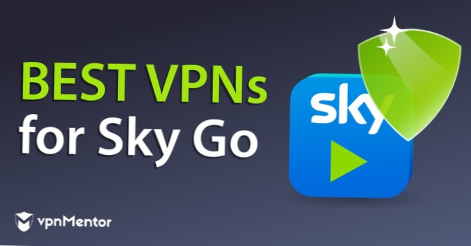 Nejlepší Sky Go VPN ke sledování v zahraničí (pracuje v roce 2021)