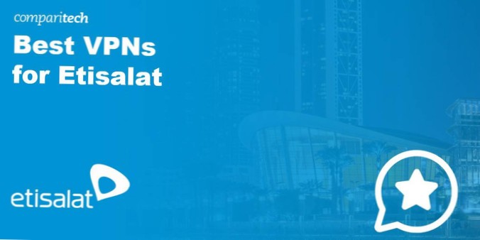 Beste VPN voor Etisalat om internetbeperkingen te omzeilen