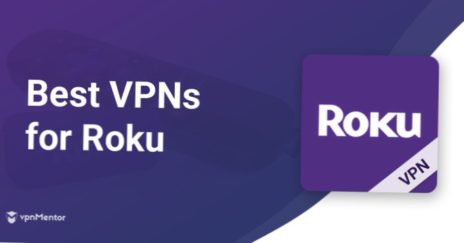 Nejlepší VPN pro Roku Whare jsou nejlepší VPN pro zařízení Roku v roce 2021