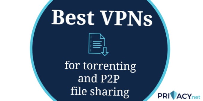 Nejlepší VPN pro bezpečné sdílení souborů P2P - proč potřebujete