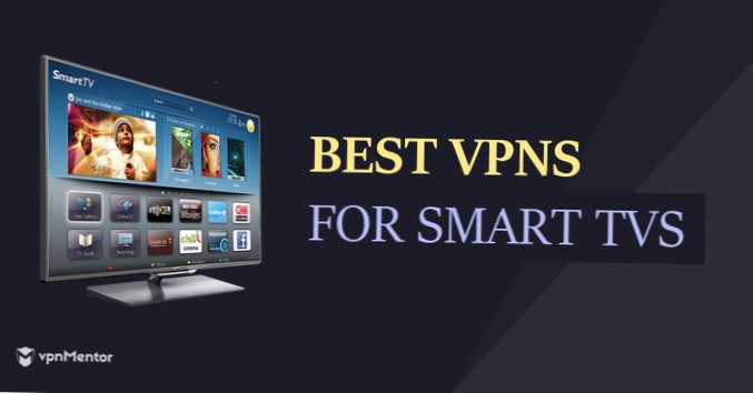 Beste VPN for smarte TV-er og hvorfor du trenger en TV-VPN