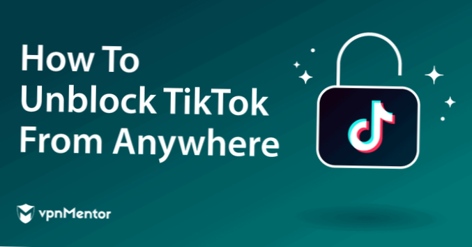Bestes VPN für TikTok So entsperren Sie TikTok von überall (Arbeiten im Jahr 2021)
