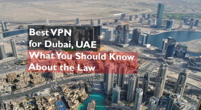 Bestes VPN für VAE und Dubai Top 6 Auswahlmöglichkeiten für 2021