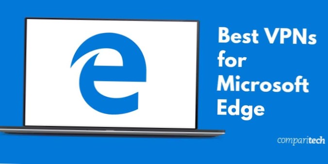 Best VPNs for Microsoft Edge in 2021