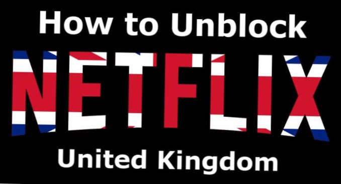 Cele mai bune VPN-uri pentru Netflix UK Deblocați Netflix UK și vizionați de oriunde