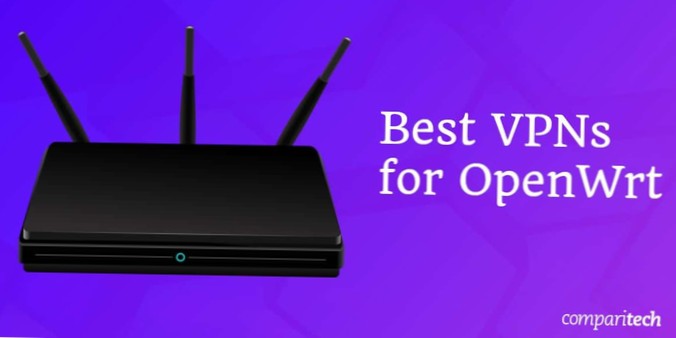 Beste VPN's voor OpenWRT om uw apparaten te beveiligen