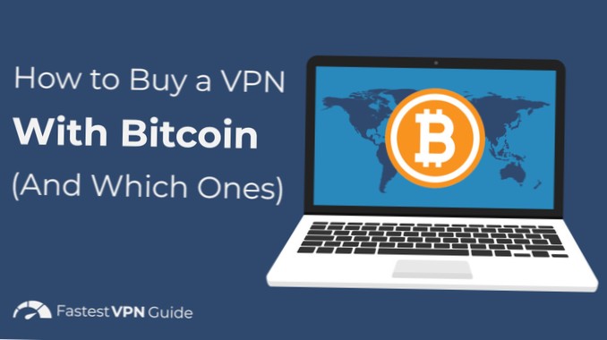 Buy VPN with Bitcoin What are the Best VPNs for BTC?