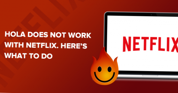 Hola nefunguje s Netflixem? Tady je to, co byste měli udělat