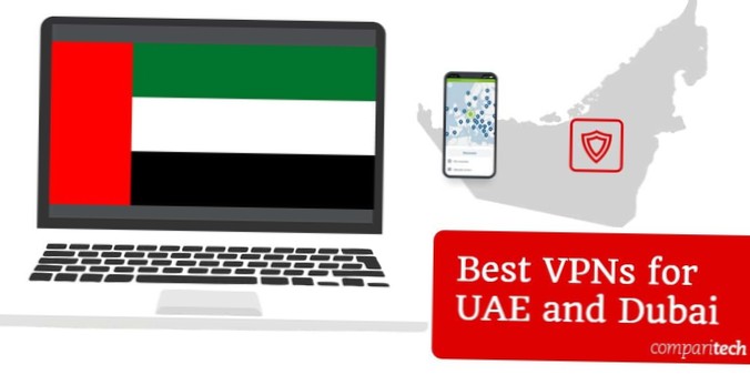Hoe u eenvoudig toegang krijgt tot geblokkeerde sites in de VAE / Dubai met een VPN