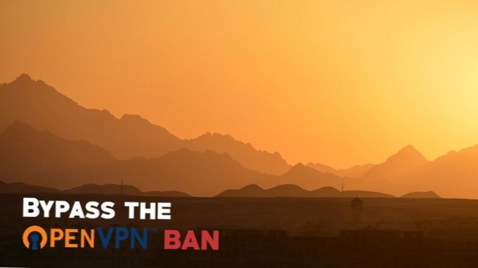 Comment contourner l'interdiction d'OpenVPN en Égypte avec un VPN 100% fonctionnel