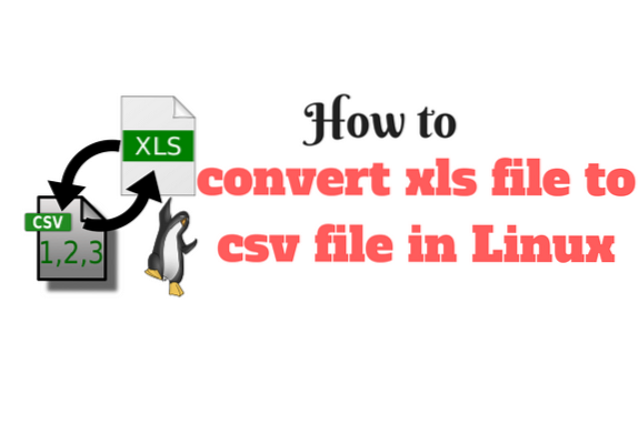 Sådan konverteres XLS-fil til CSV i Command Line [Linux]
