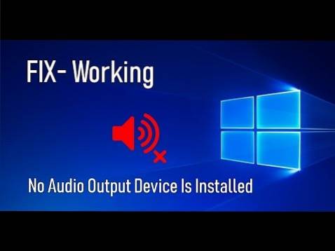 Come correggere l'errore Nessun dispositivo di uscita audio installato