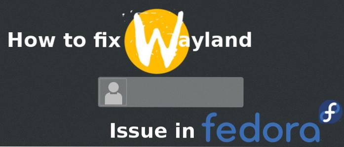 How to Fix Wayland GDM Issue in Fedora 22