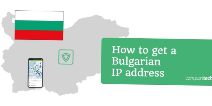 How to Get a Bulgarian IP Address from Any Country