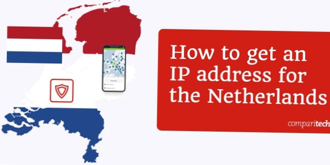 Comment obtenir une adresse IP néerlandaise de n'importe quel pays