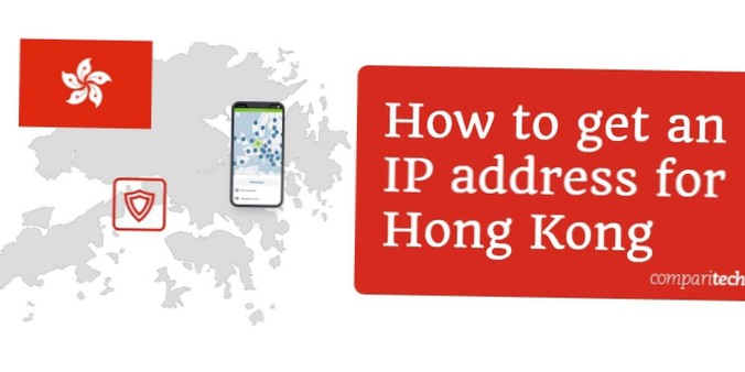 Jak získat hongkonskou IP adresu odkudkoli