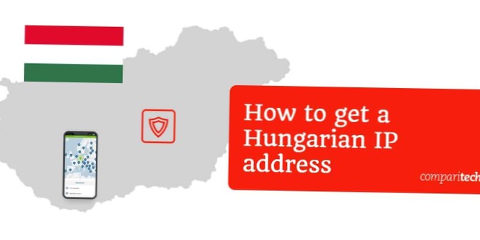 How to Get a Hungarian IP Address From Anywhere in the World
