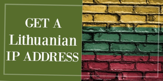Comment obtenir une adresse IP lituanienne de n'importe quel pays