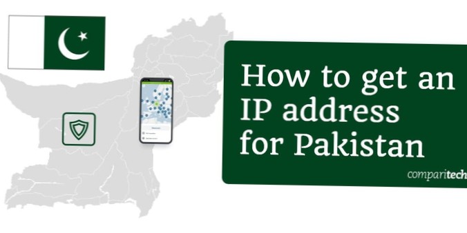 How to Get a Pakistani IP Address from Anywhere in the World