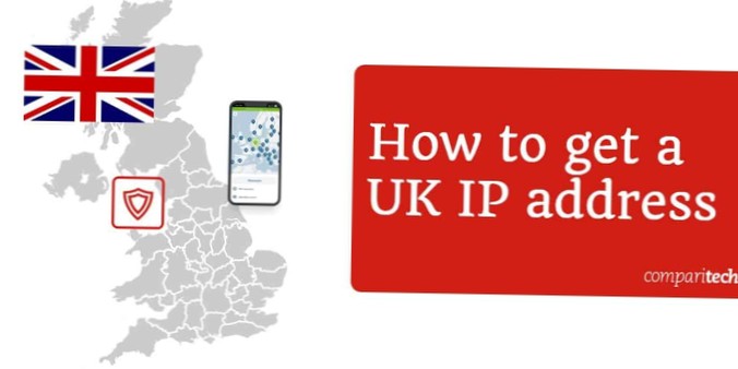 Jak uzyskać adres IP w Wielkiej Brytanii z dowolnego kraju