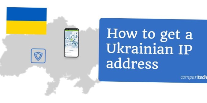 How to Get a Ukrainian IP Address from Any Country