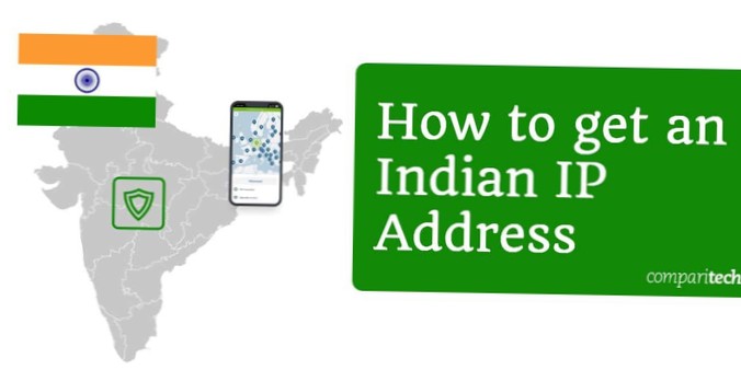 Hoe u vanuit elk land een Indiaas IP-adres kunt krijgen