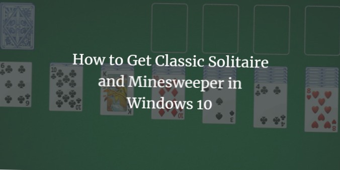 How To Get Classic Minesweeper And Solitaire Games On Windows 10