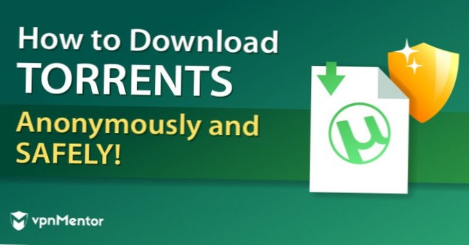 Sådan Torrent sikkert og beskytte din identitet, når du downloader