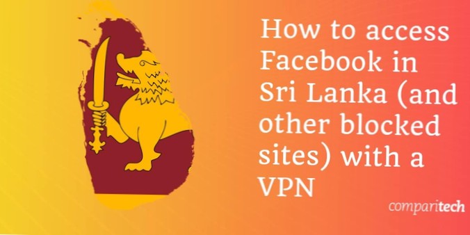 So entsperren Sie soziale Medien in Sri Lanka [Aktualisiert, 2021]