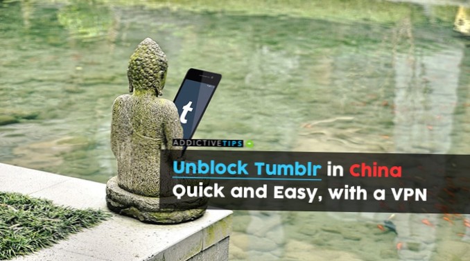 How to Unblock Tumblr in China, Quick and Easy