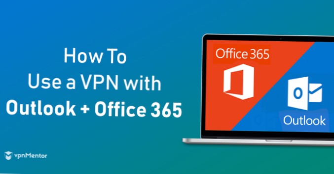How to Use a VPN with Outlook and Office 365