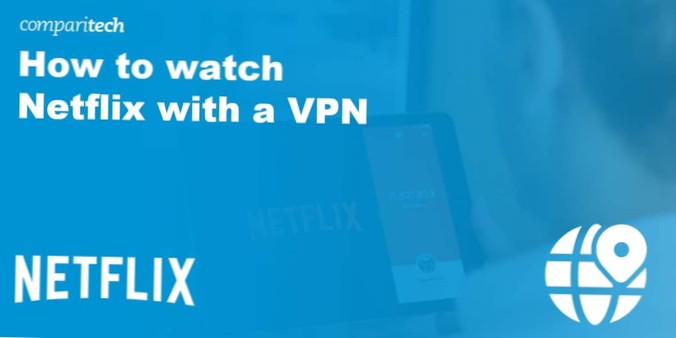 Jak sledovat Netflix s VPN Nejlepší způsoby, jak obejít blok Netflix s VPN (testováno 2021)