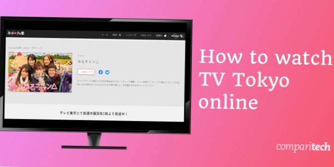 How to Watch TV Tokyo Online from Anywhere