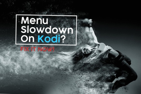 Pomalé opravy v nabídce Kodi, které vám pomohou vrátit se zpět