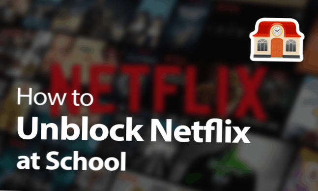 Odblokování Netflixu Jak ve škole odblokovat Netflix